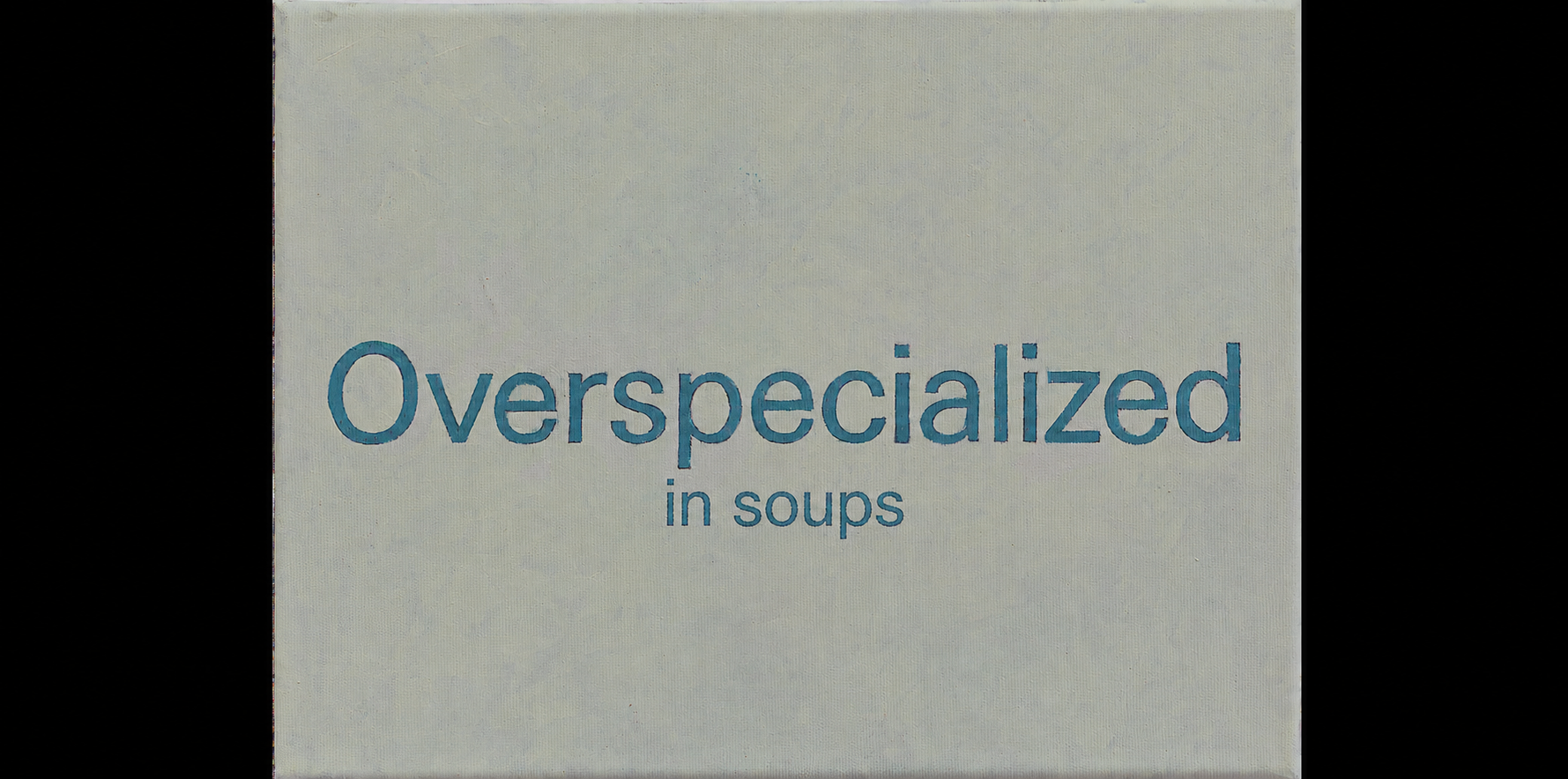 overspecialized in soups